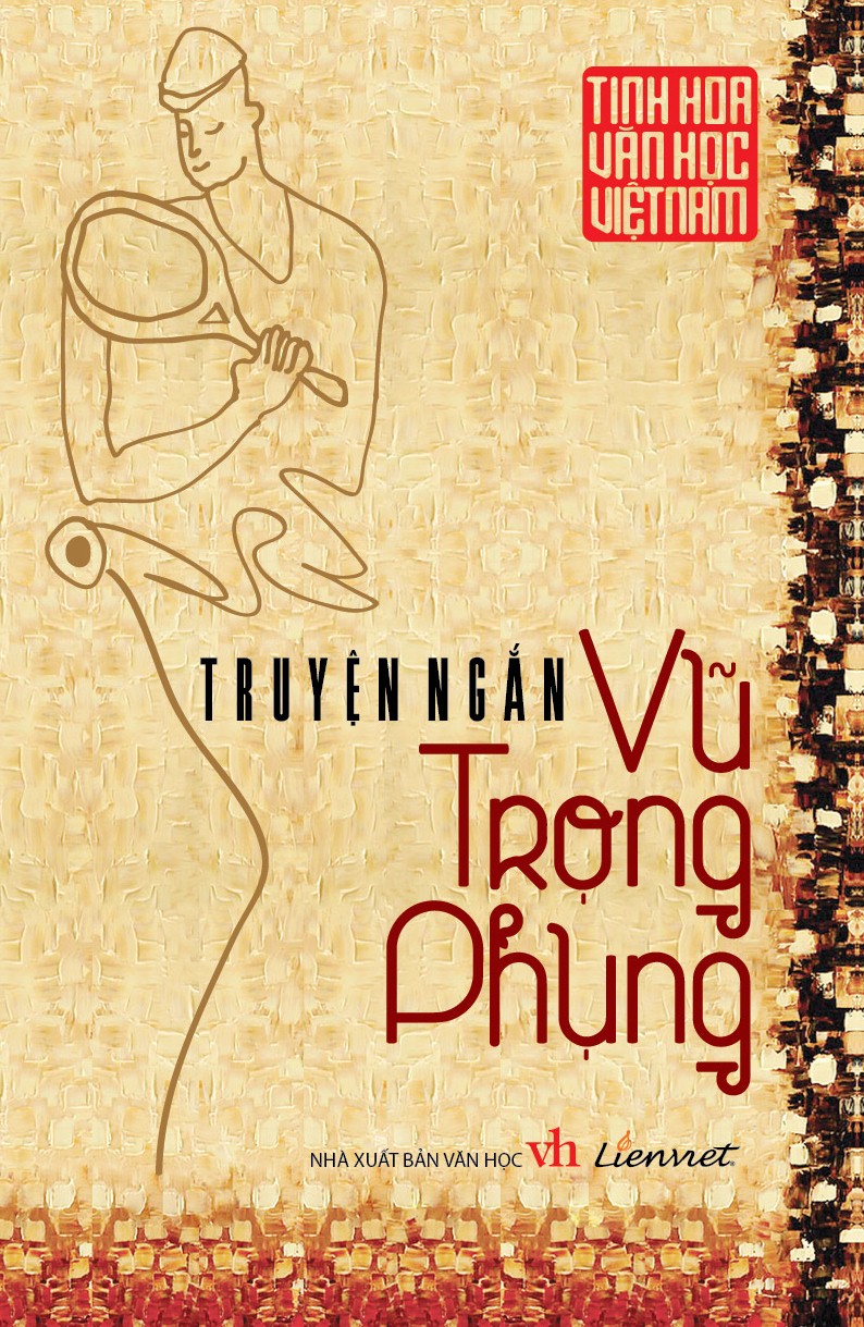 Tinh Hoa Văn Học Việt Nam - Truyện Ngắn Vũ Trọng Phụng